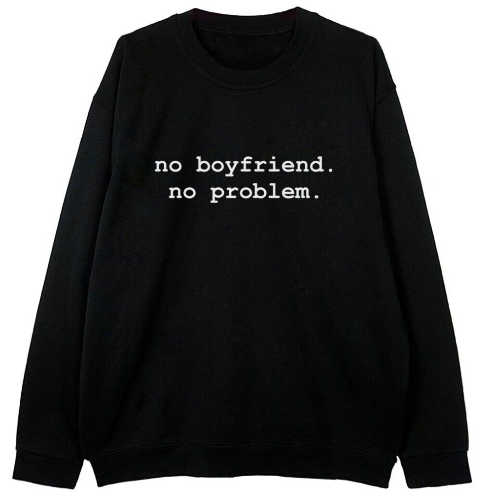 czarna bluza w stylu aesthetic z napisem no boyfriend no problem