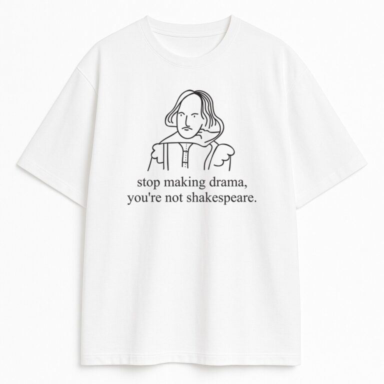 T-shirt Stop Making Drama