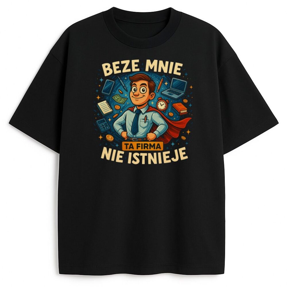 T-shirt Beze Mnie Ta Firma Nie Istnieje — zdjęcie 3