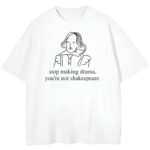 t-shirt Stop Making Drama