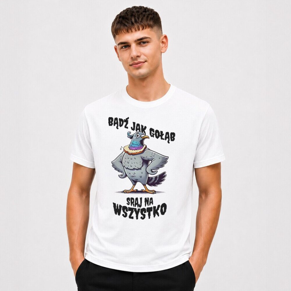 T-shirt Bądź Jak Gołąb Sraj Na Wszystko — zdjęcie 4