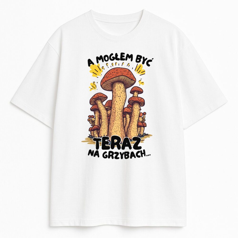 Biała koszulka z nadrukiem A mogłem być teraz na grzybach i ilustracją grzybów
