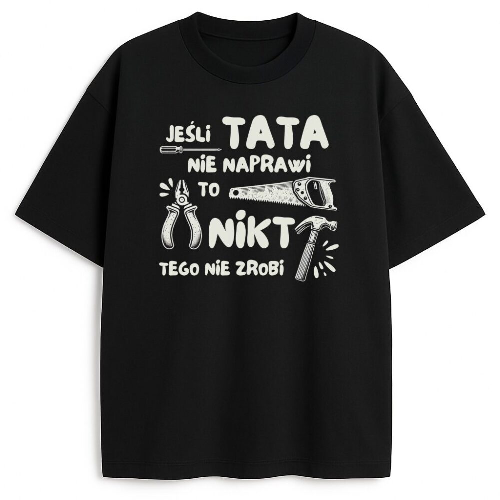 Czarna koszulka z napisem Jeśli Tata Nie Naprawi i grafiką narzędzi