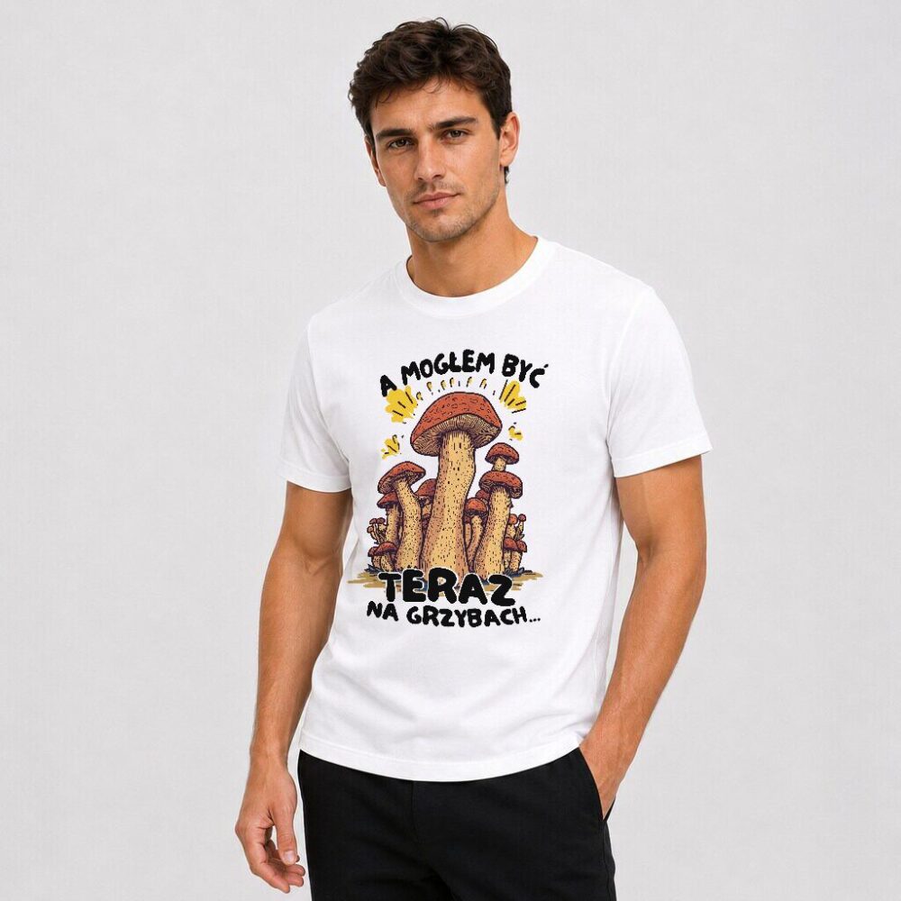 T-shirt A Mogłem Być Teraz Na Grzybach — zdjęcie 4