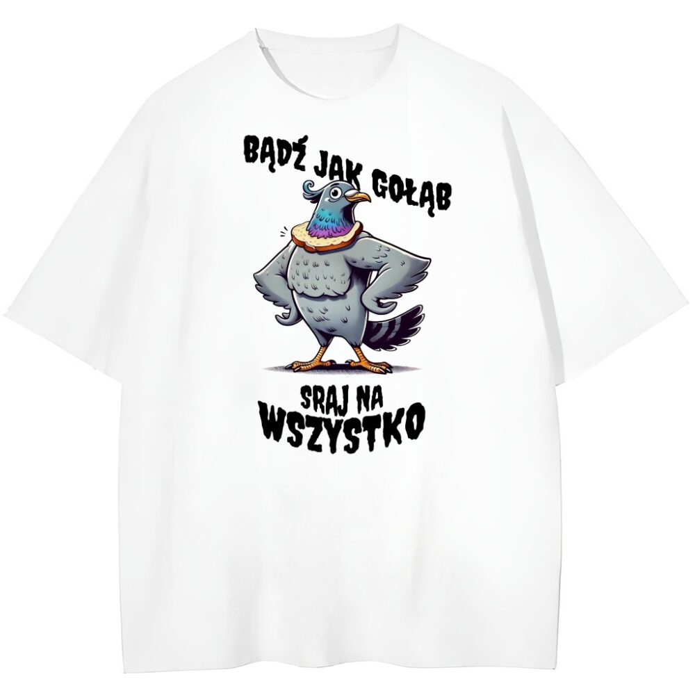 biała koszulka przód bądź jak gołąb sraj na wszystko