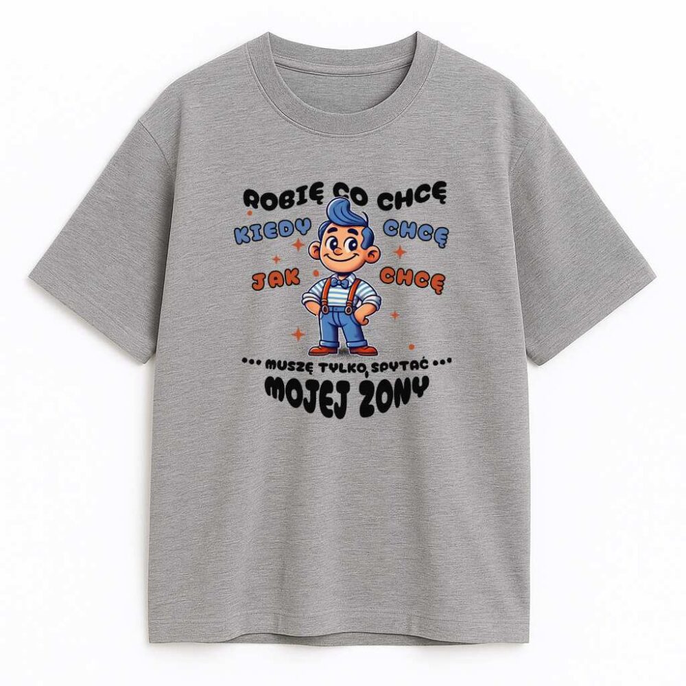 Szara koszulka Robię co Chcę z humorystycznym napisem