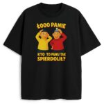 T-shirt Pat i Mat Sąsiedzi z nadrukiem "ło panie kto to panu tak spierdolił?" na czarnym tle.