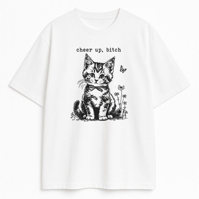 T-shirt Cheer up Bitch