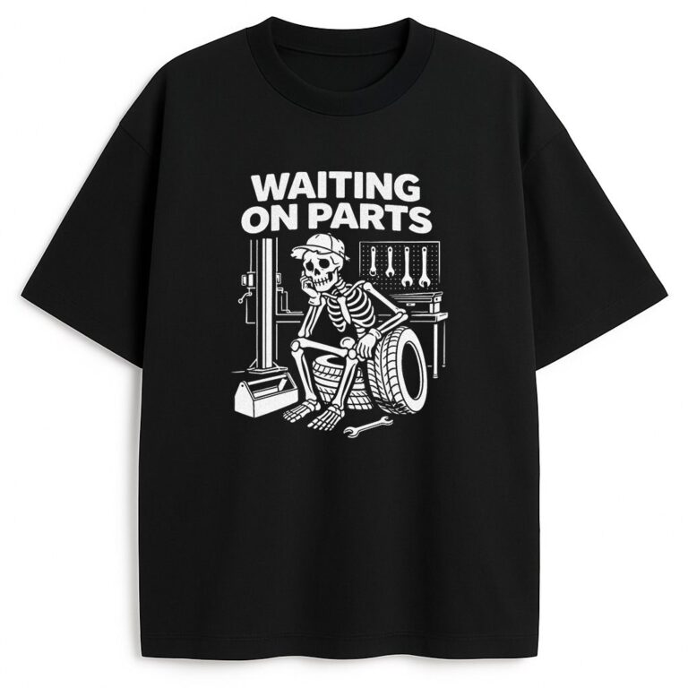 T-shirt Waiting On Parts